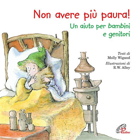 Non avere più paura! Un aiuto per bambini e genitori. Ediz. illustrata - Molly Wigand - copertina