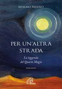 Libro Per un'altra strada. La leggenda del Quarto Magio Mimmo Muolo