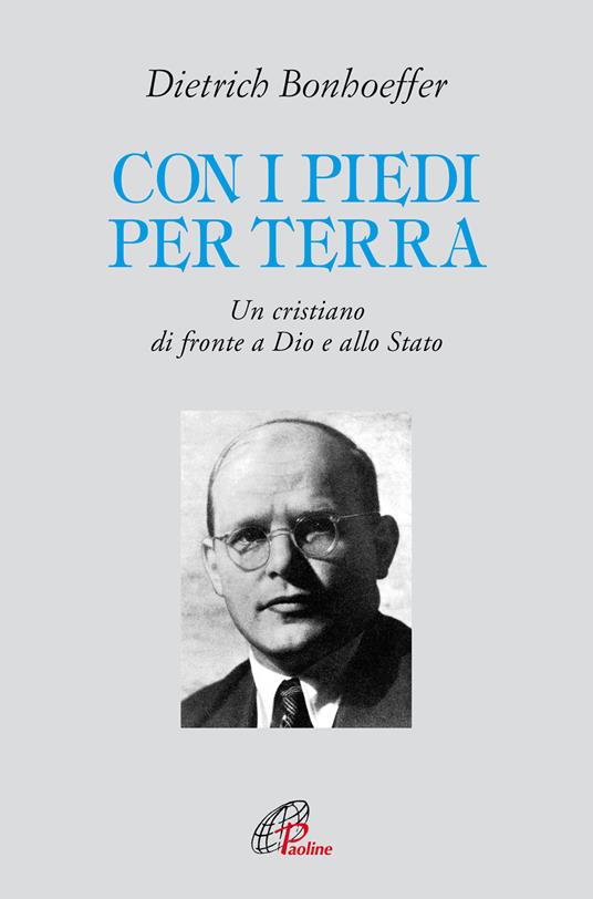 Con i piedi per terra. Un cristiano di fronte a Dio e allo Stato - Dietrich Bonhoeffer - copertina