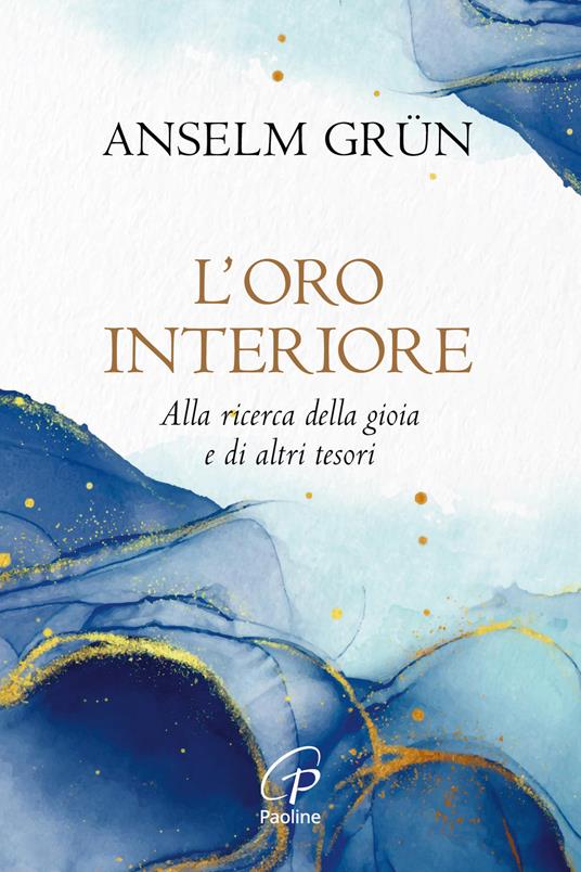 L'oro interiore. Alla ricerca della gioia e di altri tesori. Nuova ediz. - Anselm Grün - copertina