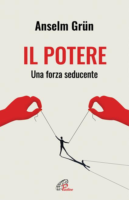 Il potere. Una forza seducente - Anselm Grün - copertina