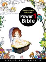 Power Bible. Nuovo Testamento. Ediz. a colori. Vol. 1: Gesù e la sua missione