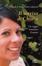 Il sorriso di Chiara. Un raggio luminoso d'amore