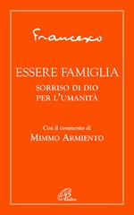 Essere famiglia. Sorriso di Dio per l’umanità