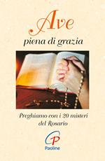 Ave piena di grazia. Preghiamo con i 20 misteri del rosario