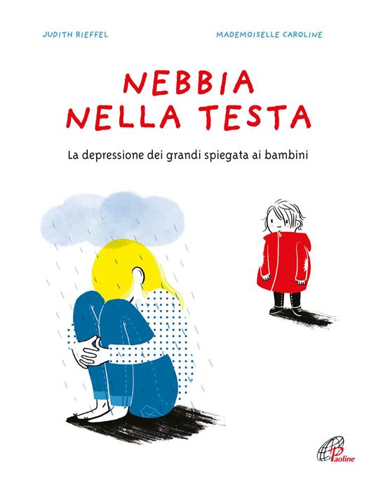 Nebbia nella testa. La depressione dei grandi spiegata ai bambini. Ediz. a colori - Judith Rieffel - copertina