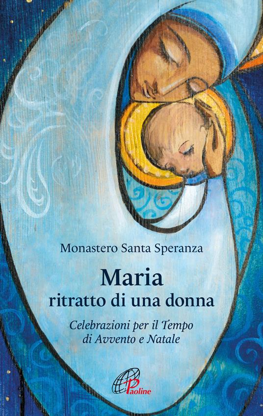 Maria, ritratto di una donna. Celebrazioni per il tempo di Avvento e Natale - Monastero Santa Speranza - copertina