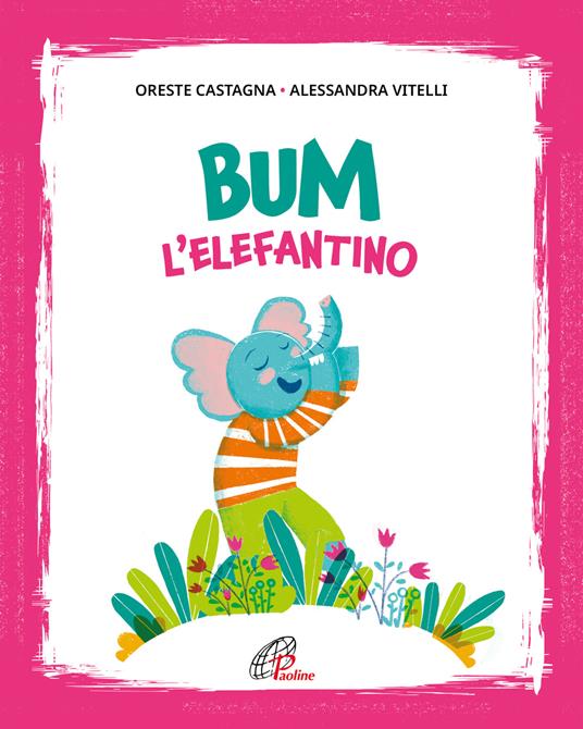 Bum l'elefantino. Ediz. illustrata - Oreste Castagna - copertina