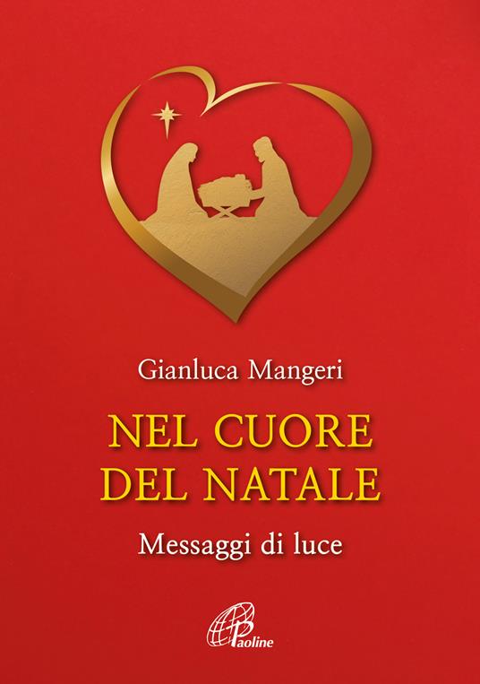 Nel cuore del Natale. Messaggi di luce. Ediz. illustrata - Gianluca Mangeri - copertina