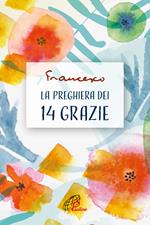 La preghiera dei 14 grazie. Ediz. illustrata