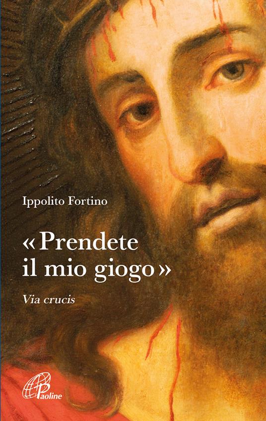 «Prendete il mio giogo». Via Crucis - Ippolito Fortino - copertina