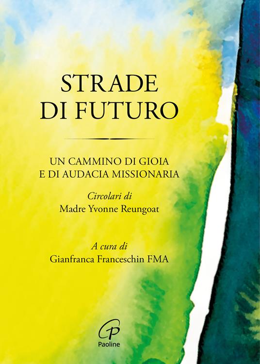 Strade di futuro. Un cammino di gioia e di audacia missionaria - Yvonne Reungoat - copertina