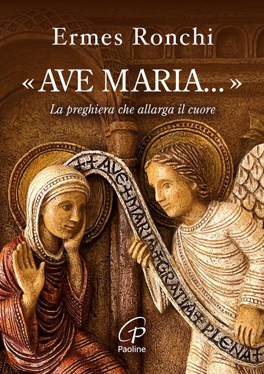 «Ave Maria...». La preghiera che allarga il cuore - Ermes Ronchi - copertina