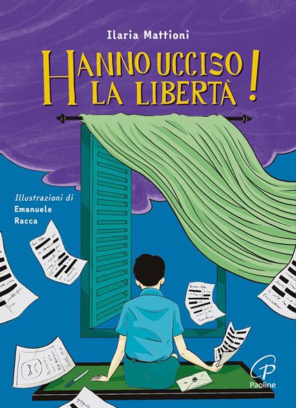 Hanno ucciso la libertà! Ediz. illustrata - Ilaria Mattioni - copertina