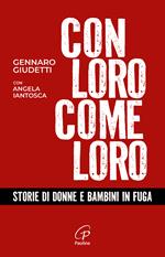 Con loro, come loro. Storie di donne e bambini in fuga