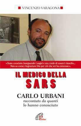 Il medico della SARS. Carlo Urbani raccontato da quanti lo hanno conosciuto - Vincenzo Varagona - ebook