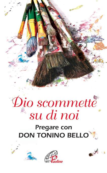 Dio scommette su di noi. Pregare con Don Tonino Bello - Nandino Capovilla - ebook