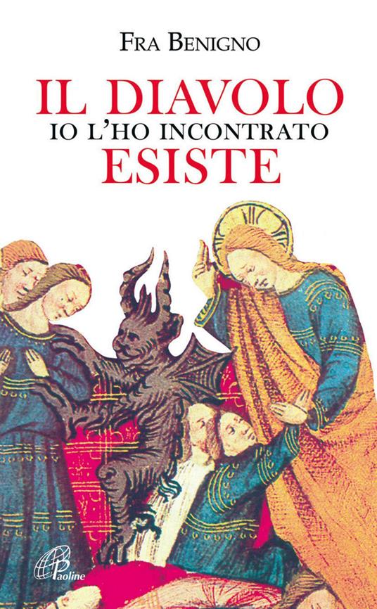 Il diavolo esiste, io l'ho incontrato - Benigno (Fra) - ebook