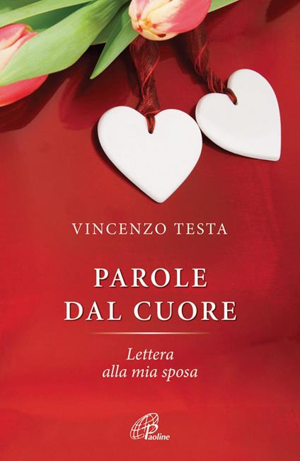 Parole del cuore. Lettera alla mia sposa - Vincenzo Testa - ebook