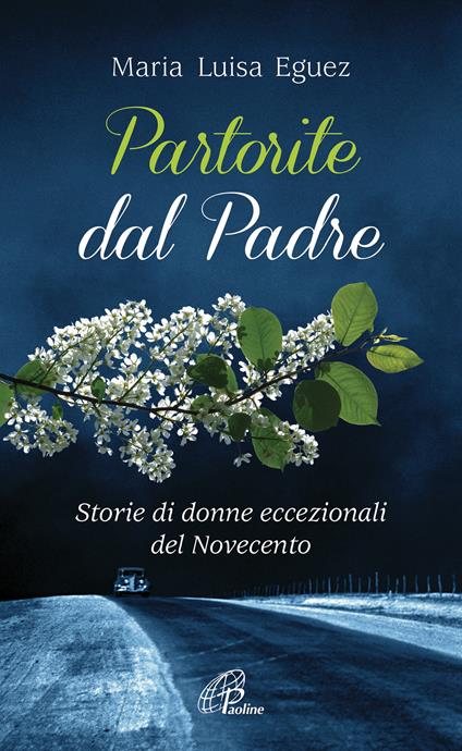 Partorite dal Padre. Storie di donne eccezionali del Novecento - Maria Luisa Eguez - ebook