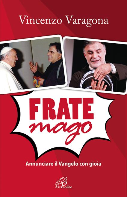 Frate Mago. Annunciare il Vangelo con gioia - Vincenzo Varagona - ebook