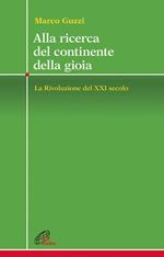 Alla ricerca del continente della gioia. La Rivoluzione del XXI secolo