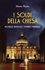 I soldi della Chiesa. Ricchezze favolose e povertà evangelica