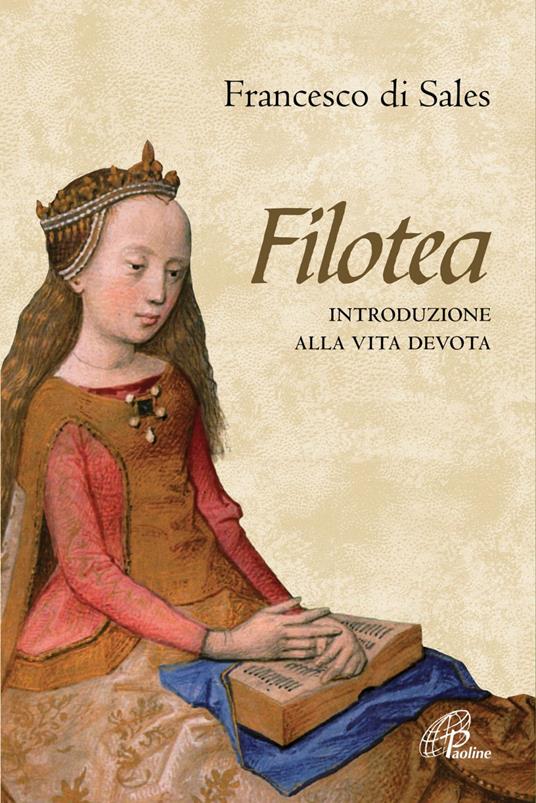 Filotea. Introduzione alla vita devota - Francesco di Sales (san),Ruggero Balboni - ebook