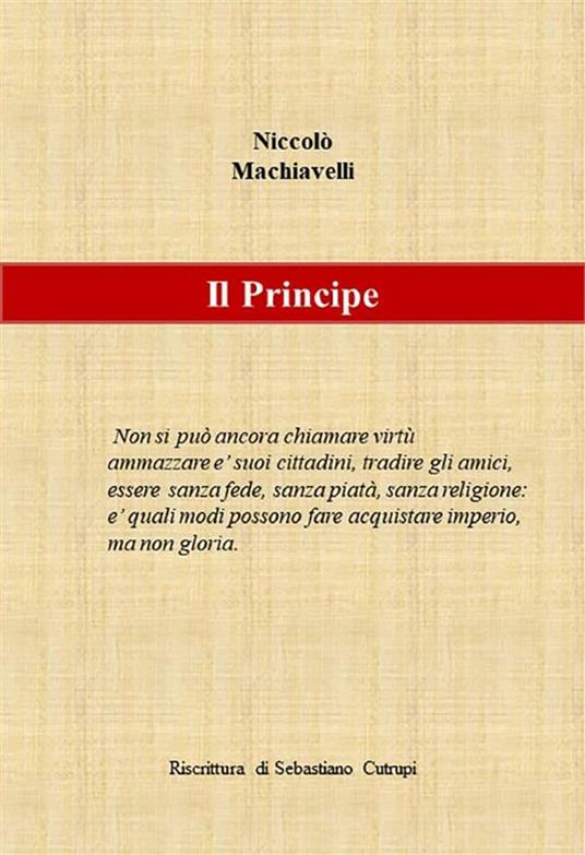 Il principe. Riscrittura di Sebastiano Cutrupi - Niccolò Machiavelli,Sebastiano Cutrupi - ebook