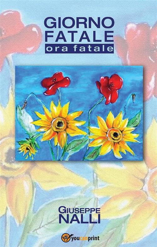 Giorno fatale. Ora fatale - Giuseppe Nalli - ebook