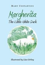 Margherita. The little white duck. Ediz. illustrata