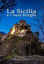 La Sicilia e i suoi borghi. Ediz. illustrata