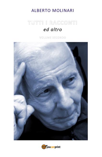 Tutti i racconti ed altro. Vol. 2 - Alberto Molinari - copertina