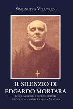 Il silenzio di Edgardo Mortara. Le sue memorie e alcune lettere scritte a mia madre Clarissa Mortara