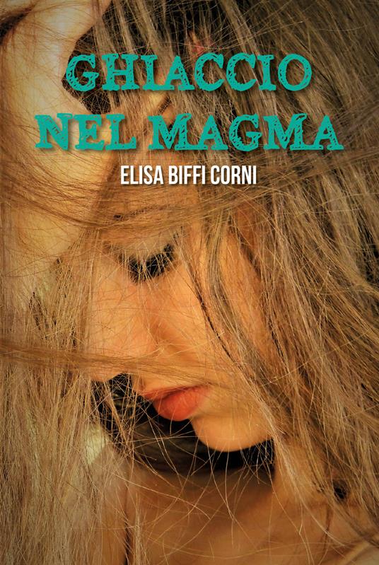 Ghiaccio nel magma - Elisa Biffi Corni - copertina
