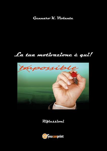 La tua motivazione è qui! - Gennaro K. Violante - ebook