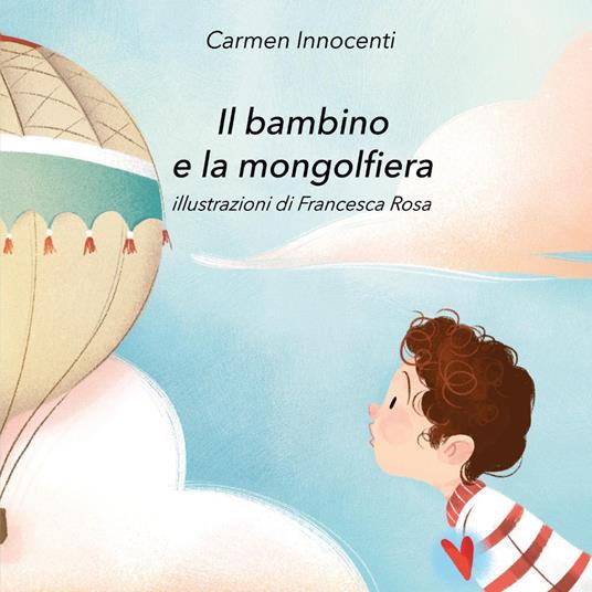 Il bambino e la mongolfiera-La mamma e la mongolfiera. Ediz. illustrata - Carmen Innocenti - copertina