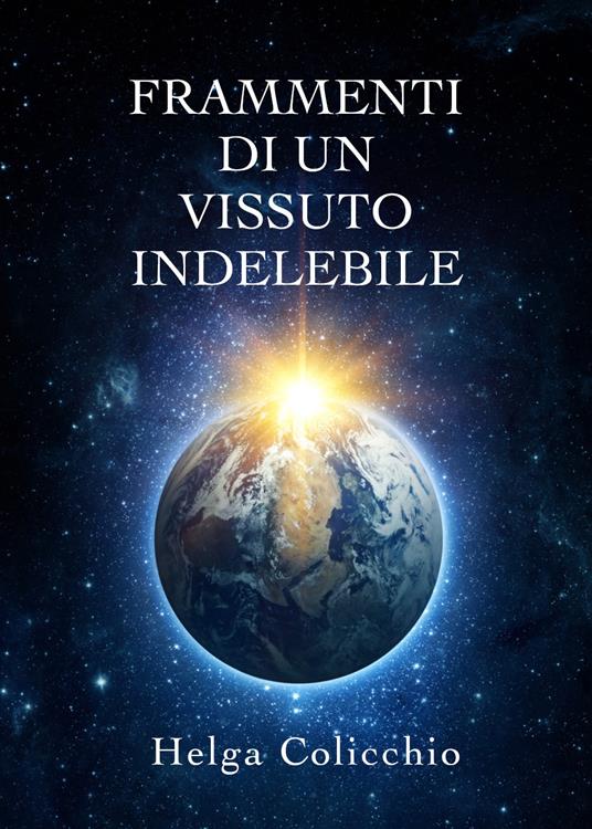 Frammenti di un vissuto indelebile - Helga Colicchio - copertina