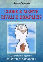 Cuore e mente. Rivali o complici?