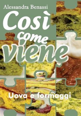 Uova e formaggi. Così come viene - Alessandra Benassi - copertina