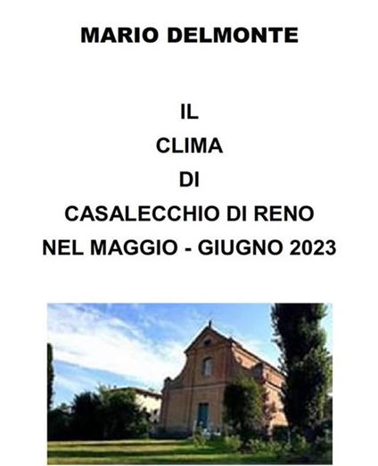 Il clima di Casalecchio di Reno nel maggio-giugno 2023 - Mario Delmonte - ebook