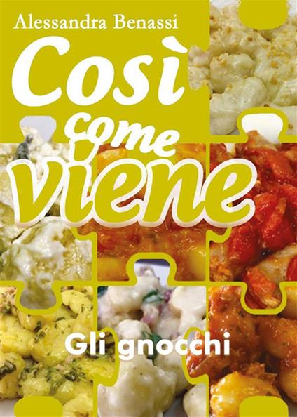 Gli gnocchi. Così come viene - Alessandra Benassi - ebook