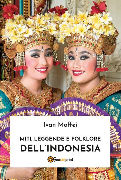 Miti, leggende e folklore dell'Indonesia - Ivan Maffei - copertina