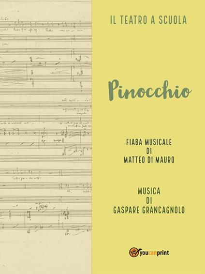 Pinocchio. Fiaba musicale - Matteo Di Mauro,Gaspare Grancagnolo - ebook