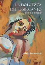 La dolcezza del disincanto. Parole e poesie