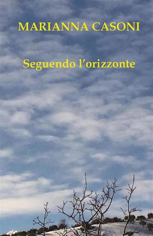 Seguendo l'orizzonte - Marianna Casoni - ebook