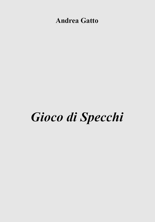 Gioco di specchi - Andrea Gatto - copertina