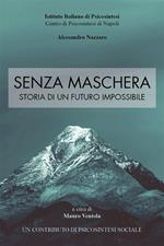 Senza maschera. Storia di un futuro impossibile