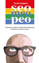 Seo Meo Peo. Breviario semplice di web media marketing