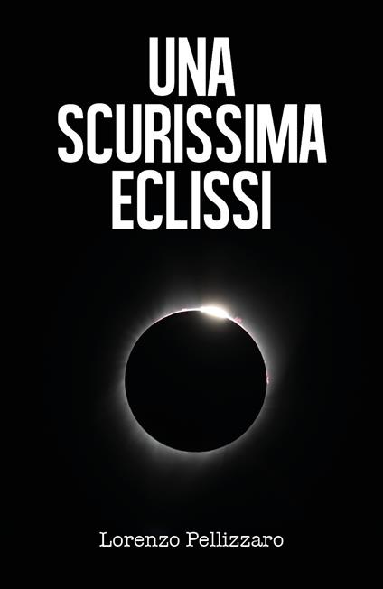 Una scurissima eclissi - Lorenzo Pellizzaro - copertina